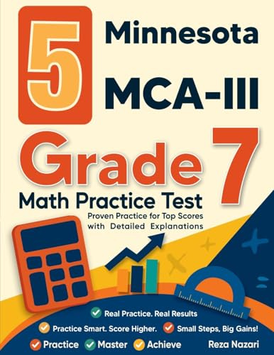 5 Minnesota MCA-III Grade 7 Math Practice Tests: Proven Practice for Top Scores with Detailed Explanations