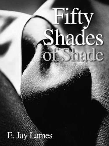 Fifty Shades of Shade - The Fifty Shades of Grey Parody (English Edition)