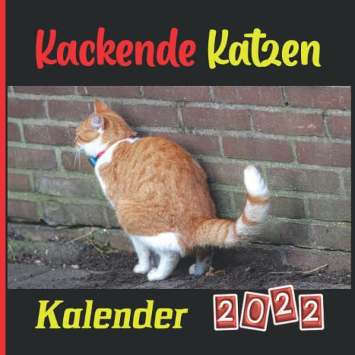 Kackende Katzen Kalender 2022: 12 Monate , Lustiges Geschenk für Katzen liebhaber | Kackender Katzen | Geschenke für Männer , Frauen , Freunde , ... für Weihnachten, Neujahr, Geburtstag ...