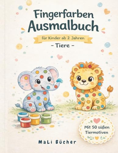 Fingerfarben Ausmalbuch: für Kinder ab 2 Jahren - Tiere - (MaLi Bücher: Lern- & Kreativreihe, Band 1)
