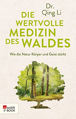 Die wertvolle Medizin des Waldes: Wie die Natur Körper und Geist stärkt