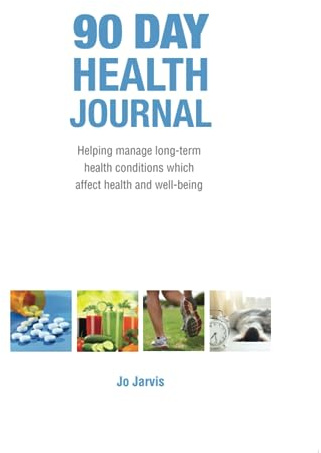 90 Day Health Journal: Helping manage long-term health conditions which affect health and well-being