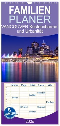 Familienplaner 2026 - VANCOUVER Küstencharme und Urbanität mit 5 Spalten (Wandkalender, 21 cm x 45 cm), CALVENDO: Impressionen aus der Stadt und Umgebung (CALVENDO Orte)