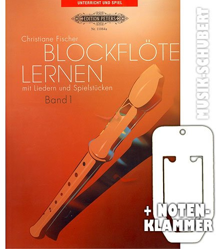 Blockflöte Lernen Band 1 inkl. praktischer Notenklammer - Blockflötenschule für Kinder und Erwachsene mit über 100 Liedern und Spielstücken (Taschenbuch) von Christiane Fischer (Noten/Sheetmusic)