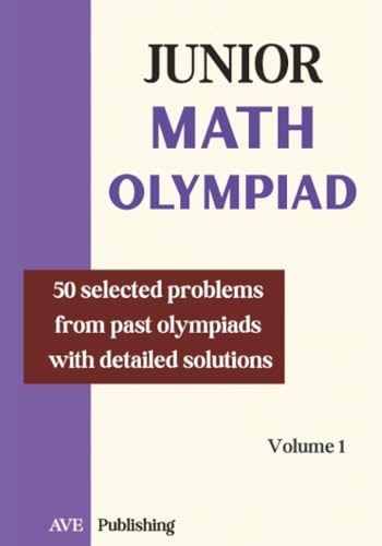 Junior Math Olympiad: 50 problems selected from past olympiads detailled solution