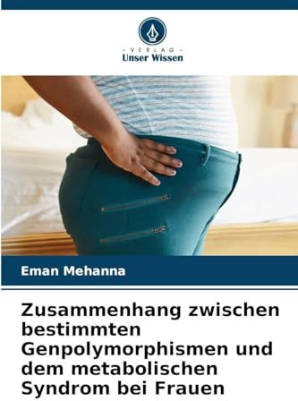 Zusammenhang zwischen bestimmten Genpolymorphismen und dem metabolischen Syndrom bei Frauen
