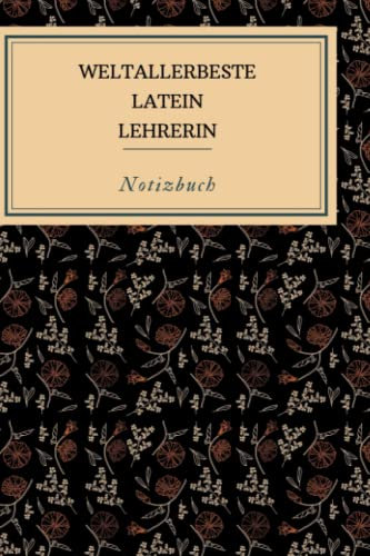 WELTALLERBESTE LATEIN LEHRERIN NOTIZBUCH: A5 Notizbuch kariert | Latein | Lehrernotizbuch| Wichtelidee | Lehrer Gadgets