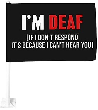 12 x 18 Zoll große Autoflagge mit der Aufschrift „I Am Deaf If I Don't Responder Then They Cant Hear You (Ich bin taub, wenn ich nicht antworte, liegt das daran, dass ich Sie nicht hören kann). Autof