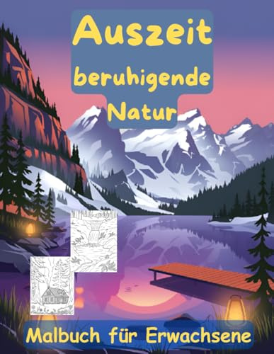AUSZEIT beruhigende Natur Landschaft -Malbuch für Erwachsene -Entspannung und Stressabbau: in magisches Ausmalbuch mit 50 ausgewählten Motiven ... Motive -Anti-Stress -beruhigende Landschaften