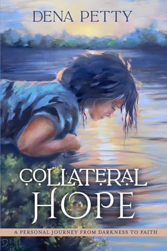 Collateral Hope: A Personal Journey From Darkness to Faith