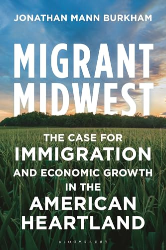 Migrant Midwest: The Case for Immigration and Economic Growth in the American Heartland