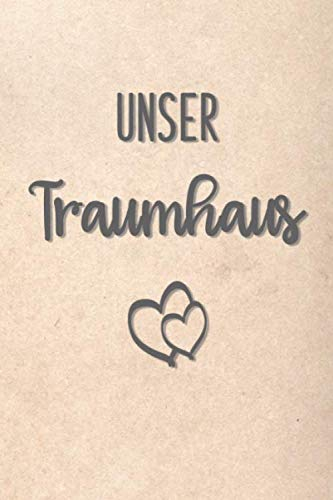 Unser Traumhaus: Hausbau Album zum ausfüllen und Fotos einkleben | Bautagebuch für Hausbau, Umbau und die Renovierung einer immobilie