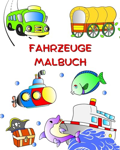 Fahrzeuge Malbuch: Autos, Traktor, Zug, Flugzeug zum Ausmalen für Kinder ab 3 Jahren