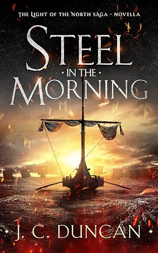 Steel In The Morning: A Viking Novella (The Light of the North saga)