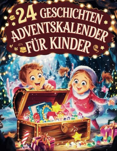 24 Geschichten Adventskalender Für Kinder: 24 Abenteuer und Ausmalspaß für kleine Entdecker | Jeden Tag eine Geschichte und kreative Malvorlage!