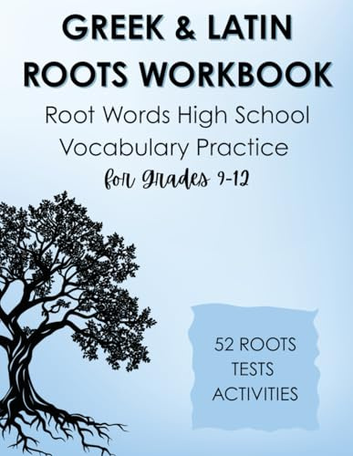 Greek and Latin Roots Workbook: Root Words High School Vocabulary Practice for Grades 9-12