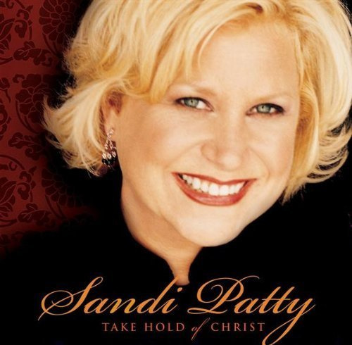 Take Hold of Christ by Sandi Patty (2003-02-11)