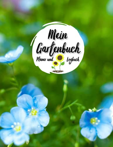 Mein Gartenbuch Planer und Logbuch: Pflanzen- und Gartenbuch zum Eintragen I Hobbygärtner Logbuch und Gartentagebuch I Garden Journal Logbook I ... I Für Selbstversorger und Hochbeet Freunde