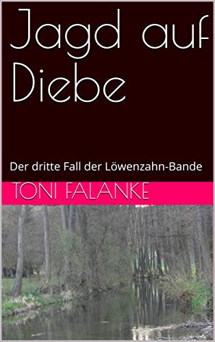Jagd auf Diebe: Der dritte Fall der Löwenzahn-Bande