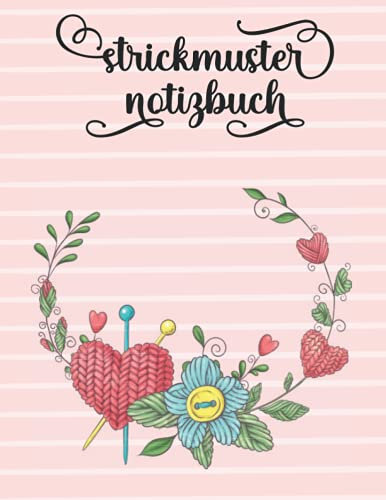 Strickmuster Notizbuch: Blanko Strickpapier, 200 Seiten, Strickliebhaber, Stricken Häkeln Handarbeit Geschenk, Verhältnis 4:5 Strick Journal für Ihre Strick-Modelle, Strickprojekte, Blankoheft