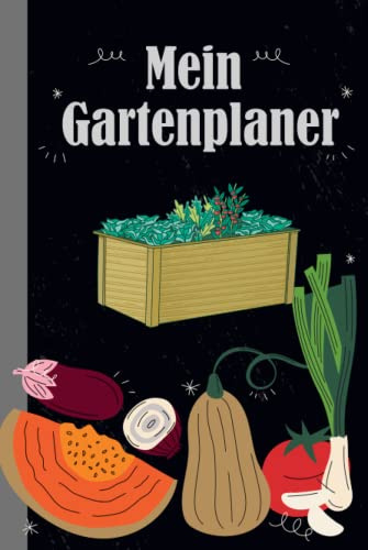 Mein großer Gartenplaner: Mit Saatkalender, Beet-. und Gewächshausplanung, Samen Einkaufsliste und vielem mehr