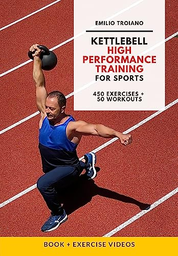 Kettlebell High-Performance Training for Sports: A Step-by-Step Guide to crafting a thriving and resilient Sports Career with a Functional approach to ... and Injury Prevention (English Edition)