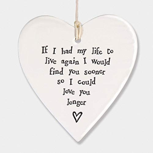 East of India Porcelain Heart - If I had my life to live again I would find you sooner so I could love you longer