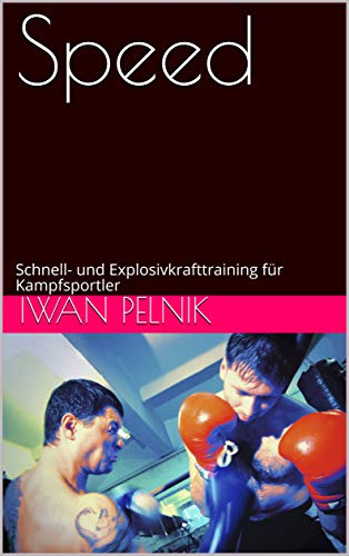 Speed: Schnell- und Explosivkrafttraining für Kampfsportler
