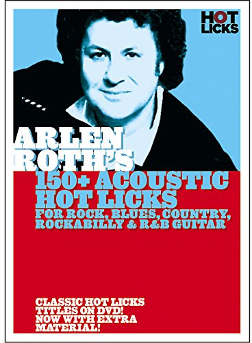 Arlen Roths 150+ Acoustic Hot Licks For Rock, Blues, Country, Rockabilly, And R&B Guitar