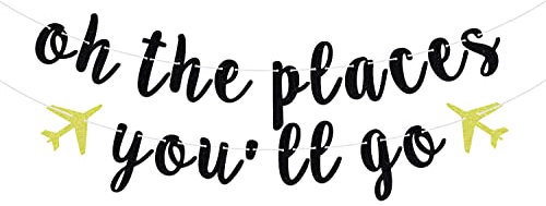 Oh The Places You'll Go Banner - 2023 Graduation/Retirement/Bon Voyage/Baby Shower/Moving Party/Travel Theme Party Decorations Supplies