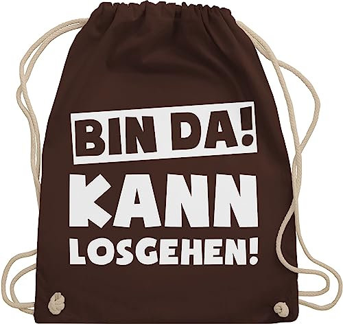 Shirtracer Turnbeutel Rucksack - Sprüche Statement mit - Bin da kann losgehen Spruch I - Unisize - Braun - mädels tour beutel tasche stoff sprueche gruppen turnsack party baumwollbeutel kordel