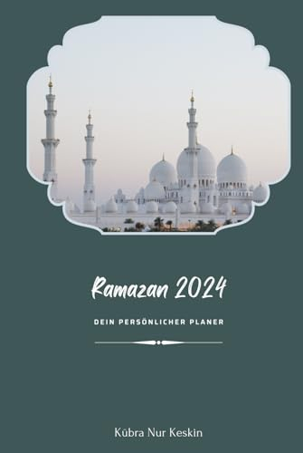 Ramazan 2024: Dein persönlicher Planer