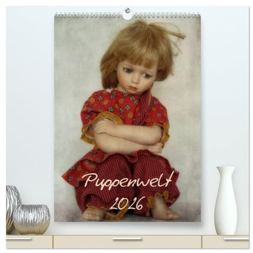 Puppenwelt 2026 (hochwertiger Premium Wandkalender 2026 DIN A2 hoch), Kunstdruck in Hochglanz: Ein kleines Repertoire von Puppenbildern, präsentiert in einzigartiger Optik (CALVENDO Kunst)