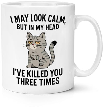 Gift Base I May Look Calm But in My Head I've Killed You Three Times Cat 10oz Mug Cup
