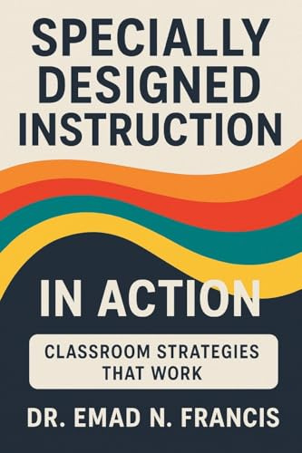 SPECIFICALLY DESIGNED INSTRUCTION IN ACTION: Classroom Strategies that Work