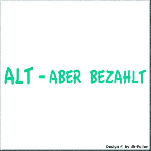 cartattoo4you® AK-01286 | ALT - Aber BEZAHLT | Autoaufkleber Aufkleber, Farbe Petrol, in 23 weiteren Farben erhältlich, 20 x 2,5 cm