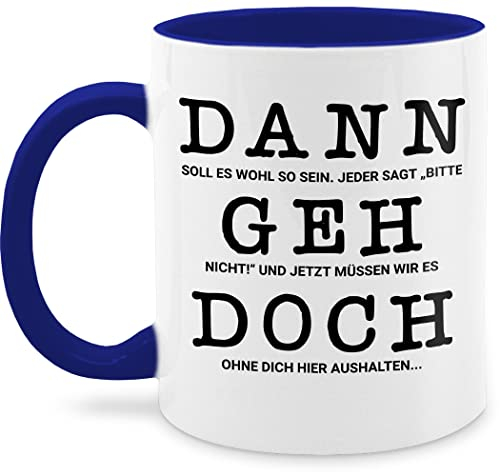 Tasse Tassen 325ml - Jobwechsel - Dann geh doch I Abschied Kollege Kollegin Rente - 325 ml - Dunkelblau - abschiedsgeschenk kollegen geschenk für renteneintritt rentner pensionär 2023 kaffeetasse