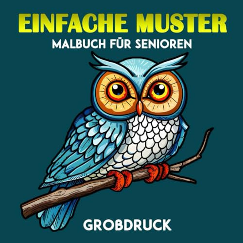 Einfache Muster Großdruck Malbuch für Senioren: 30 Große Illustrationen für Erwachsene und Senioren | Einzigartige Malvorlagen mit Tieren, Blumen, Lebensmitteln und anderen | Format: 8.5 x 8.5 Zoll