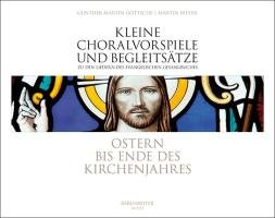 Kleine Choralvorspiele und Begleitsätze zu den Liedern des Evangelischen Gesangbuches 3 (EG 99 - 154): Ostern bis Ende des Kirchenjahres für ... auf ... auf einmanualigen Instrumenten aufführbar