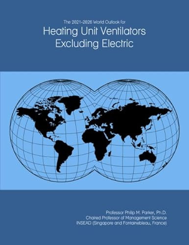The 2021-2026 World Outlook for Heating Unit Ventilators Excluding Electric