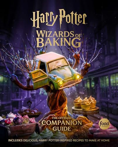 Harry Potter: Wizards of Baking: The Official Companion Guide: Includes Delicious, Harry Potter-Inspired Recipes to Make at Home