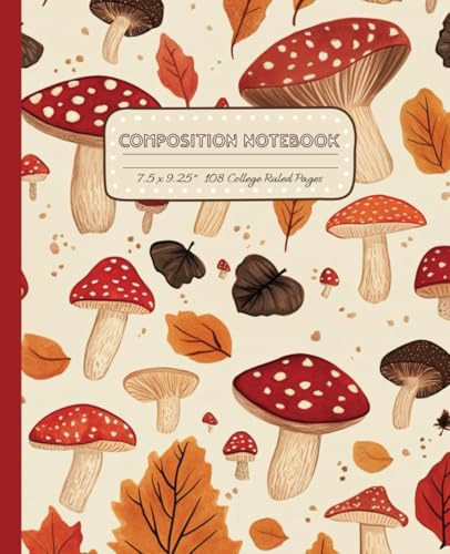 Mushroom Composition Notebook 7.5x9.25: Cute Cottagecore Fall Fungi and Autumn Forest Leaves Journal for School & College Students Girls Boys Teens ... 108 Ruled Pages for Study Journaling & Notes
