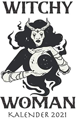 Witchy Woman Kalender 2021: Gothic Damen - Jahresplaner und Kalender für das Jahr 2021 von Januar bis Dezember mit Ferien, Feiertagen und Monatsübersicht - Organizer und Zeitplaner für 1 Jahr