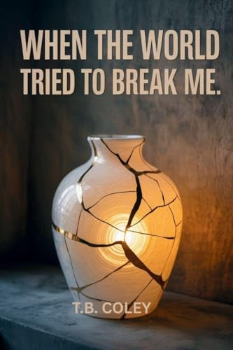 When the World Tried to Break Me