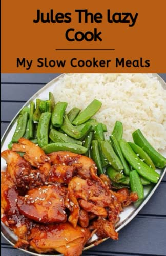 Jules The Lazy Cook - My Slow Cooker Meals