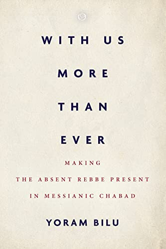 With Us More Than Ever: Making the Absent Rebbe Present in Messianic Chabad (Spiritual Phenomena) (English Edition)
