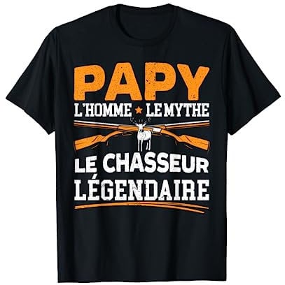 Papy L'Homme Le ythe Le Chasseur Légendaire Humour Chasse T-Shirt