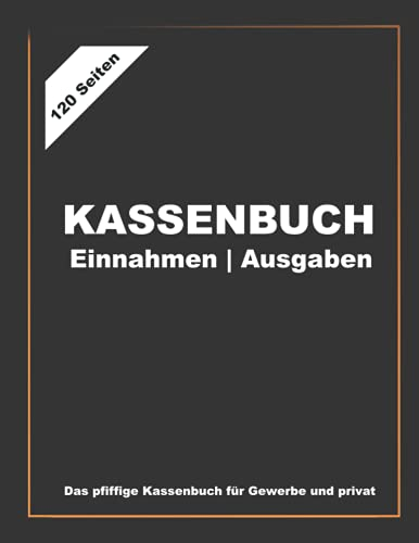 Kassenbuch - Einnahmen und Ausgaben | Auf einem Blick | Gewinnüberschussrechnung | Gewinn und Verlust Heft: Das pfiffige Kassenbuch für Gewerbe und privat | Den Kassenbestand immer auf einem Blick