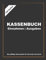 Kassenbuch - Einnahmen und Ausgaben | Auf einem Blick | Gewinnüberschussrechnung | Gewinn und Verlust Heft: Das pfiffige Kassenbuch für Gewerbe und privat | Den Kassenbestand immer auf einem Blick