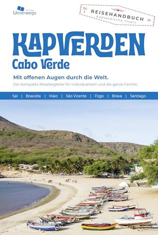 Unterwegs Verlag Reiseführer Kapverden: Mit offenen Augen durch die Welt. Der komplette Reisebegleiter für Individualisten und die ganze Familie. (Unterwegs Reiseführer)